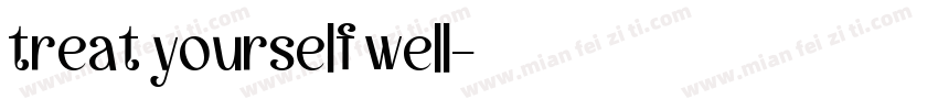 treat yourself well字体转换